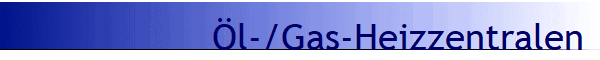 l-/Gas-Heizzentralen 