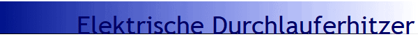 Elektrische Durchlauferhitzer