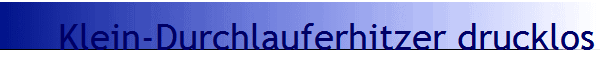 Klein-Durchlauferhitzer drucklos