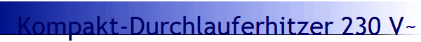 Kompakt-Durchlauferhitzer 230 V~
