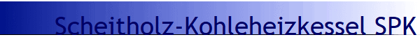 Scheitholz-Kohleheizkessel SPK