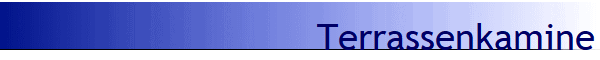 Terrassenkamine