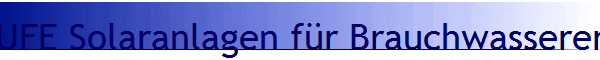 UFE Solaranlagen f�r Brauchwassererw�rmung