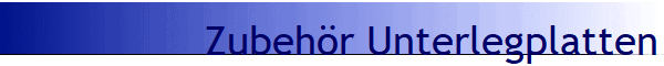 Zubehr Unterlegplatten
