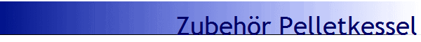 Zubeh�r Pelletkessel