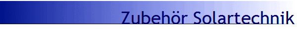 Zubeh�r Solartechnik