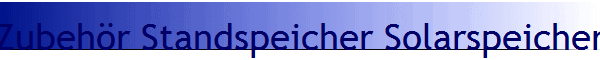Zubeh�r Standspeicher Solarspeicher
