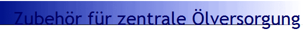 Zubeh�r f�r zentrale �lversorgung